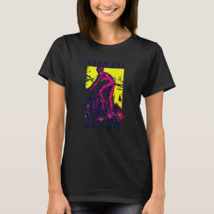 Cyclist Road Bike Say Burn Tjock Not Oil T Shirt