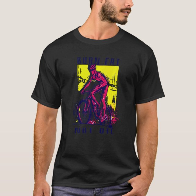 Cyclist Road Bike Say Burn Tjock Not Oil T Shirt (Framsida)