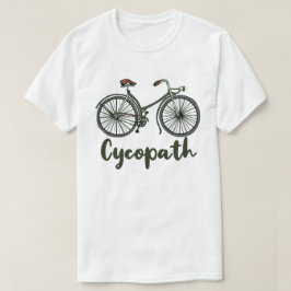 Cycopath Funny Cycling Cyclist Humor Gift T Shirt