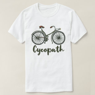 Cycopath Funny Cycling Cyclist Humor Gift T Shirt