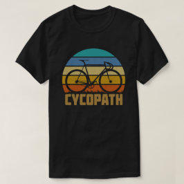 Cycopath Funny Cycling Cyclist Humor Gift T Shirt