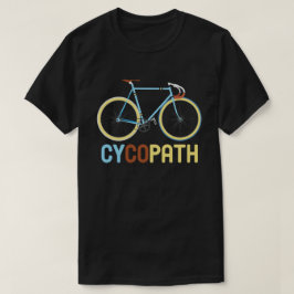 Cycopath Funny Cycling Cyclist Humor Gift T Shirt