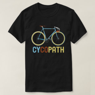 Cycopath Funny Cycling Cyclist Humor Gift T Shirt