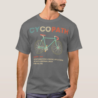 Cycopath Funny Cycling Cyclist Humor T Shirt