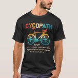 Cycopath Funny Cycling för cyklister och Biker T Shirt<br><div class="desc">Vare sig du är cyklist eller triatfull i tävla,  cykokusering,  cyklokors,  cykel,  bergscykning eller precis som cyklisterns cyklobanskjorta är till för dig. En rolig gåva till vilken biker eller cyklist som helst: Cycopath-skjorta,  roliga cyklister,  cykelförare,  cyklister,  cyklister,  vägförare,  biker och cykliska fanatiker t-shirt humor</div>