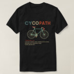Cycopath Funny Cycling för cyklister och Biker T Shirt<br><div class="desc">Vare sig du är cyklist eller triatfull i tävla,  cykokusering,  cyklokors,  cykel,  bergscykning eller precis som cyklisterns cyklobanskjorta är till för dig. En rolig gåva till vilken biker eller cyklist som helst: Cycopath-skjorta,  roliga cyklister,  cykelförare,  cyklister,  cyklister,  vägförare,  biker och cykliska fanatiker t-shirt humor</div>