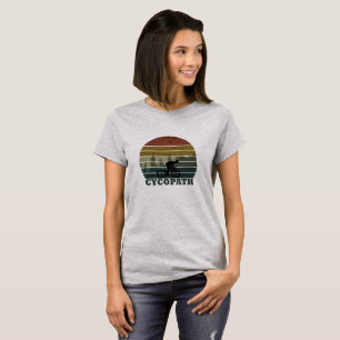 Cycopath rolig, rolig ordspråk t shirt