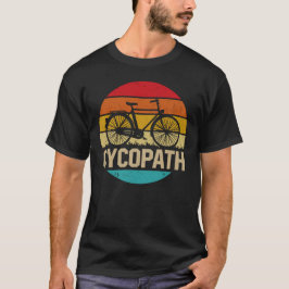 Cycopath-stilt Cycling Cyclist Humor Gift T Shirt