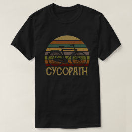 Cycopath-stilt Cycling Cyclist Humor Gift T Shirt