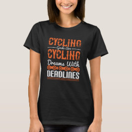 Cykel - Cykling drömmar med tidsgränser T Shirt