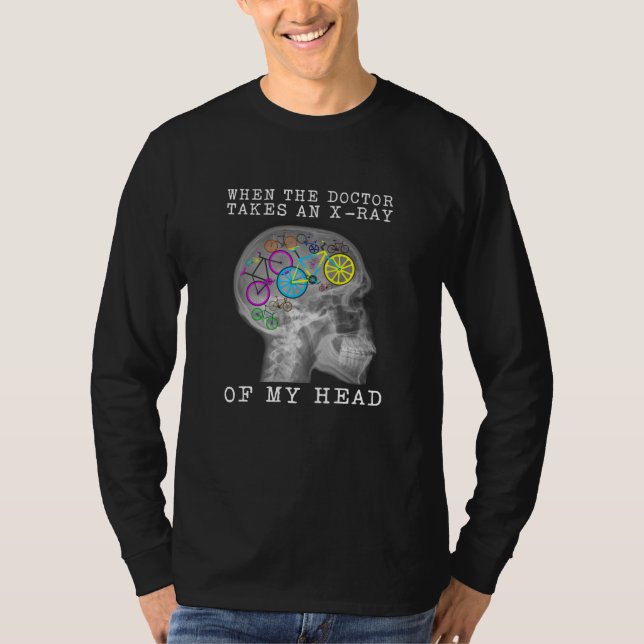 Cykel när Doktor tar röntgenstråle av mitt huvud T Shirt (Framsida)