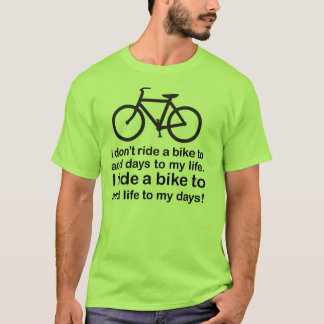 Cykel: Tillfoga liv till min dagar T Shirt