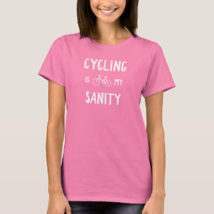 Cykling är min sanitet t shirt