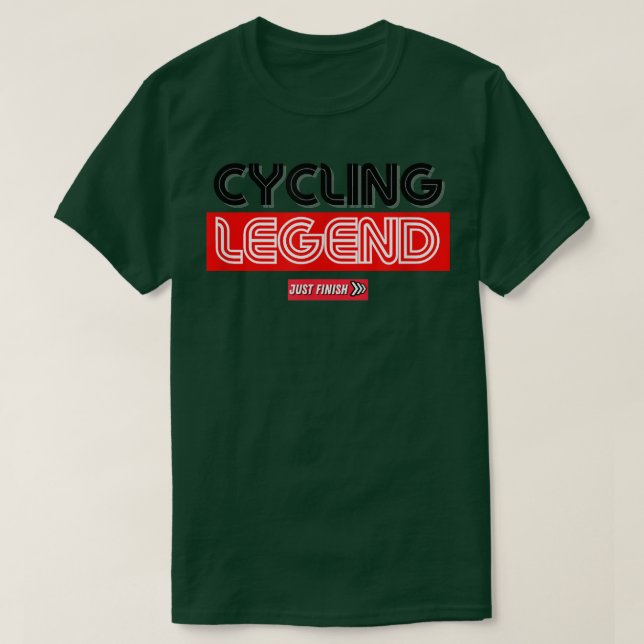 Cykling Legend - Cykling Motivering - Avsluta bara T Shirt (Design framsida)