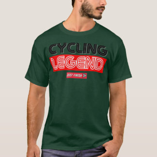 Cykling Legend - Cykling Motivering - Avsluta bara T Shirt