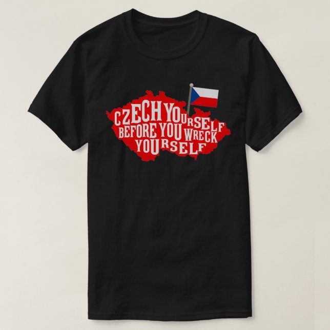 Czech Yourself Before You Wreck Yourself Flag Prem T Shirt (Design framsida)