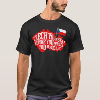 Czech Yourself Before You Wreck Yourself Flag Prem T Shirt