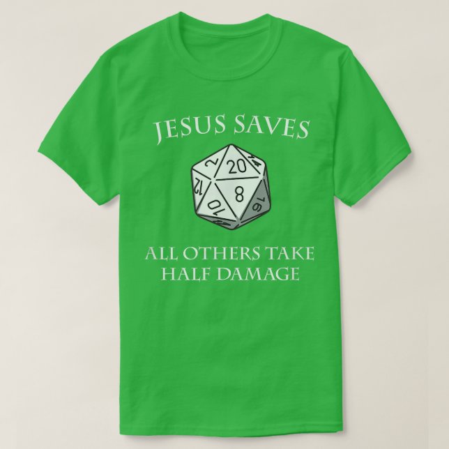 D20 Jesus räddar alla andra tar halvskada Dunge T Shirt (Design framsida)
