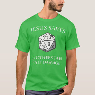 D20 Jesus räddar alla andra tar halvskada Dunge T Shirt