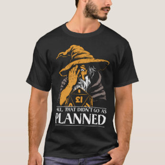 D&D Trollkarlens Kritiska Misslyckande - Det Gick  T Shirt