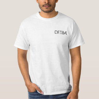 D.F.T.B.A. TEE SHIRT
