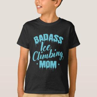 D Ice Climbing Mom Winter Ice Climbing  T Shirt