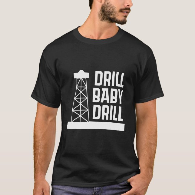 D rill Baby D rill I stöder amerikansk olja T Shirt (Framsida)