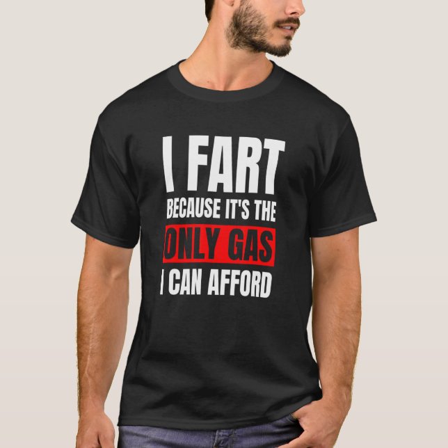 Då är det bara gas jag har råd med Sarcast T Shirt (Framsida)