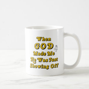 Då guden gjorde mig, var han precis visningen av kaffemugg