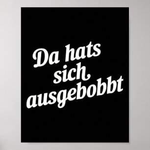Da Hat's Sich Ausgebobbt - Funny Fitness och Bodyb Poster
