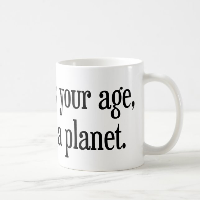 Då jag var, var din ålder Pluto ett planet Kaffemugg (Höger)