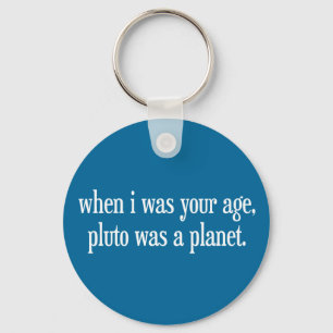 Då jag var, var din ålder Pluto ett planet Nyckelring