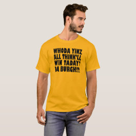 Da-småstaden Whoda Yinz all tänka ska den WinTaday T Shirt