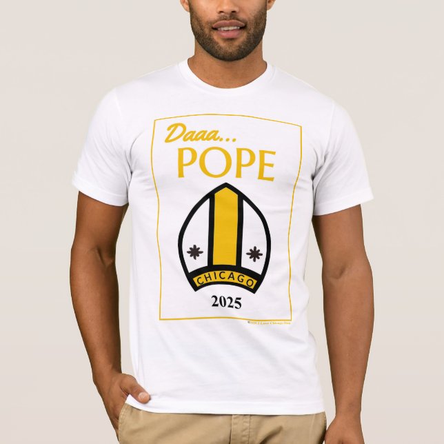 Daaa...POPE T-shirt av vår Chicago Pontiff (Framsida)