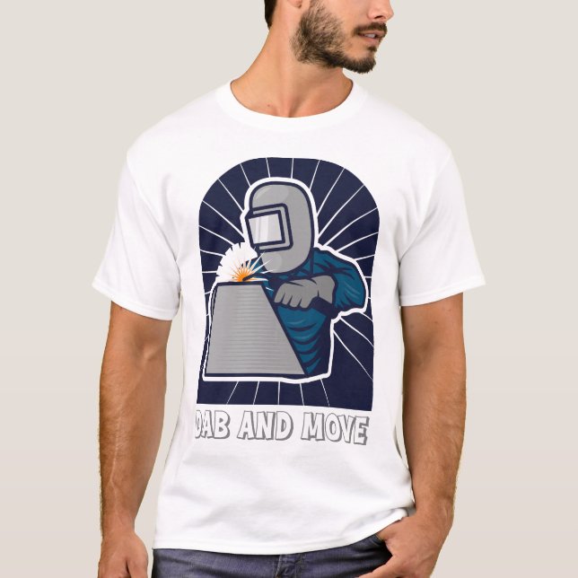 Dab and Move Funny TIG Welder Art T Shirt (Framsida)
