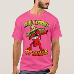 Dabba Chilipeppar Chili Idag Het Tamale T Shirt