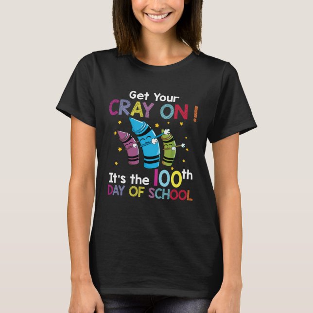 Dabbing 100th Day of School Get Your Cray On Teach T Shirt (Framsida)