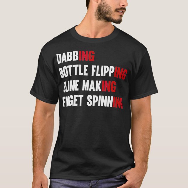 Dabbing Bottle Flipping Slime Making Fidget Spinni T Shirt (Framsida)