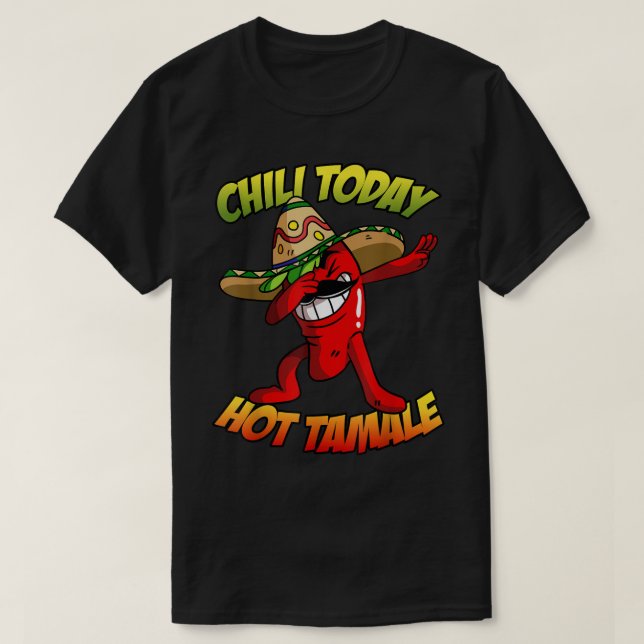 Dabbing Chili Pepper Shirt, Chili Today Hett Tamal T Shirt (Design framsida)