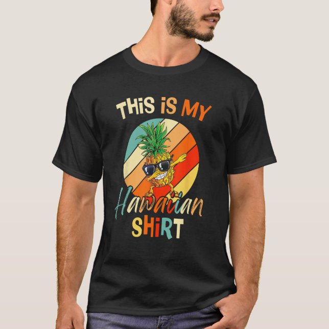 Dabbing Pineapple This Is My Hawaiian Shirt Tropic T Shirt (Framsida)