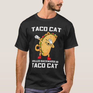 Dabbing Taco Cat Baklänges Stavas Är Taco Cat Cin T Shirt