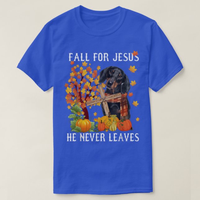 Dachshund Autumn Fall For Jesus He Never Leaves  T Shirt (Design framsida)