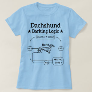 Dachshund Barking Logic Funny Weiner Hund Sarcasti T Shirt
