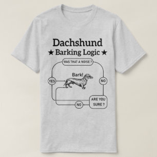 Dachshund Barking Logic Funny Weiner Hund Sarcasti T Shirt