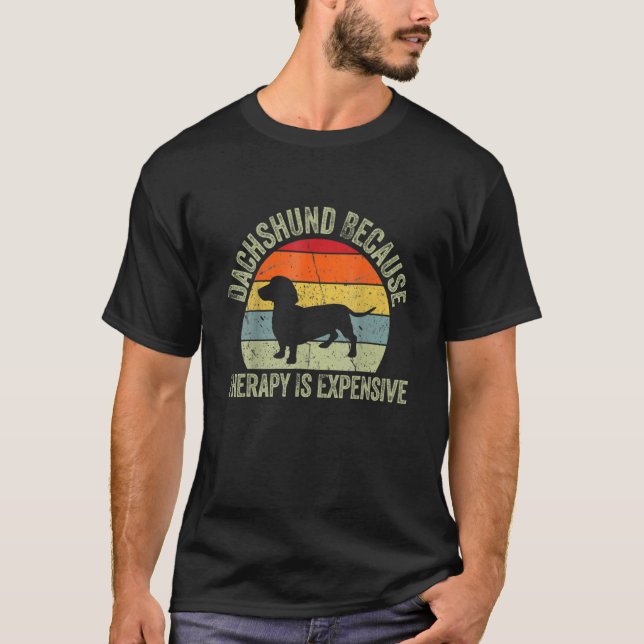 Dachshund Because Therapy Is Expensive Dachshund W T Shirt (Framsida)