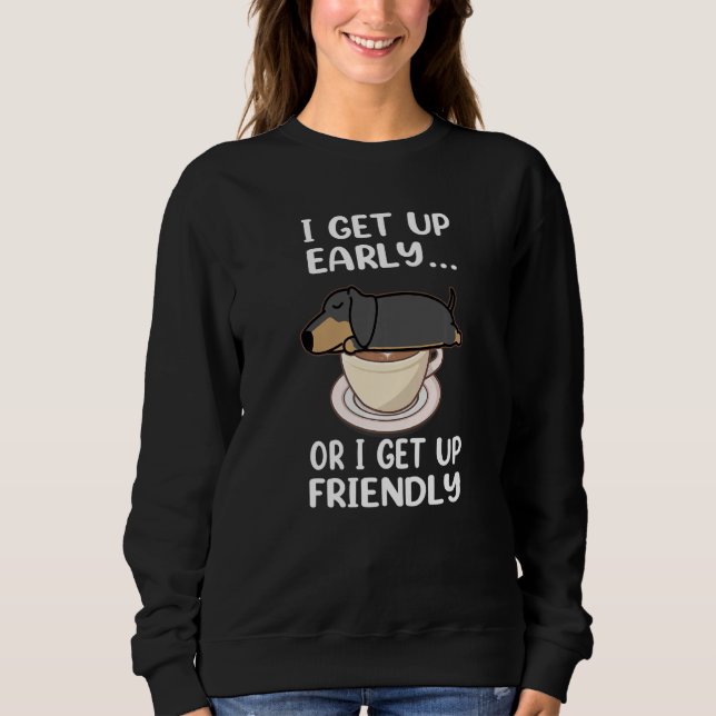 Dachshund Dog I Get Up Early Coffee Funny Puppy Do T Shirt (Framsida)