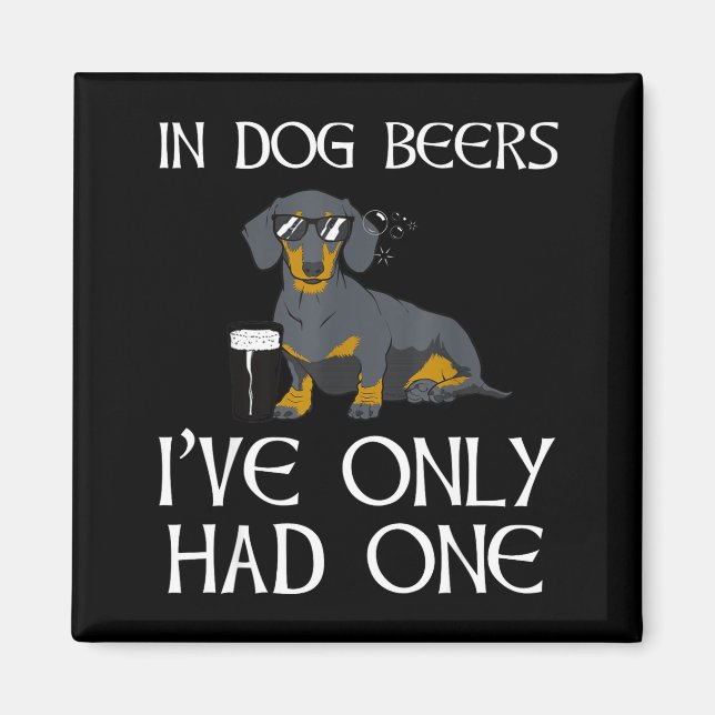 Dachshund Funny Iri-shirt - Dog Beers Only Had One Magnet (Framsidan)