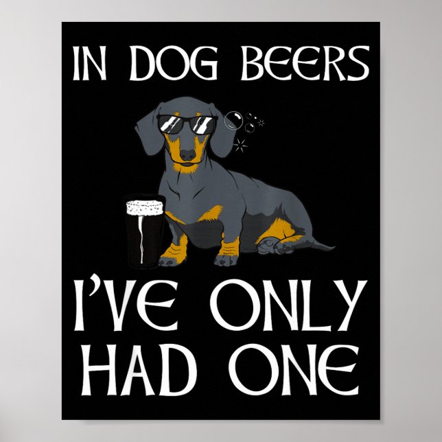 Dachshund Funny Iri-shirt - Dog Beers Only Had One Poster (Framsidan)