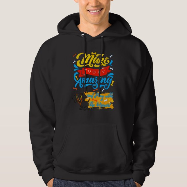 Dachshund Funny Pet Wiener Hund Cute Make Today Am Hoodie (Framsida)