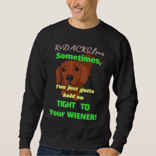 Dachshund Funny Wiener Hund Pet Håll fast vid rätt Lång Ärmad Tröja